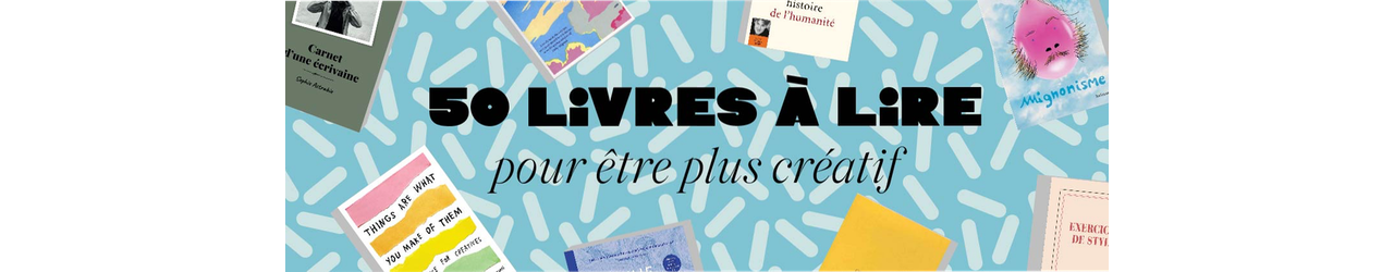 50 livres à lire pour être plus créatif